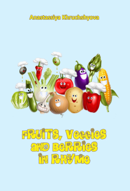 Fruits, Veggies and Berries in Rhyme.
